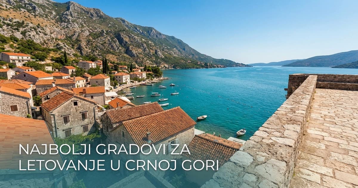 Budva, Kotor i Tivat: Najbolji gradovi za letovanje u Crnoj Gori